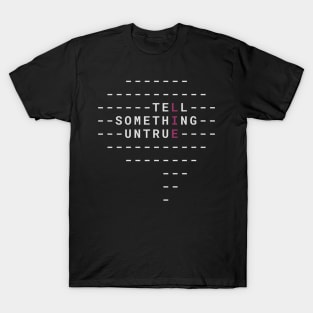 LIE - Tell Something Untrue T-Shirt
